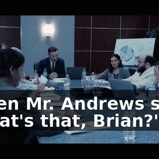 "Then Mr. Andrews said, 'What's that, Brian?'"