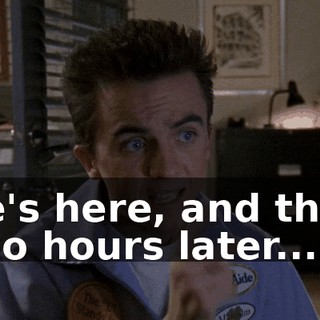 He's here, and then two hours later...