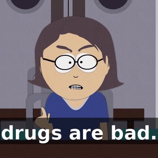 drugs are bad.