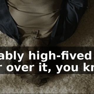 Probably high-fived each other over it, you know?