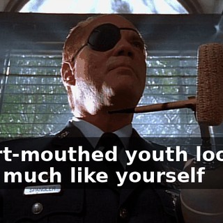 smart-mouthed youth looking very much like yourself