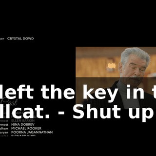 - I left the key in the Hellcat. - Shut up.