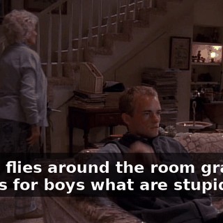 And it flies around the room granting wishes for boys what are stupid.