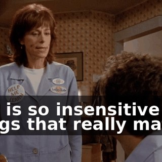 who is so insensitive to things that really matter.