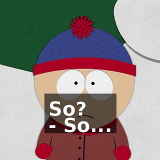 So? - So...