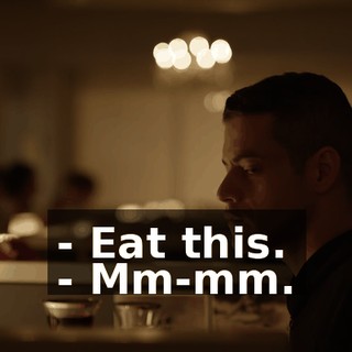 - Eat this. - Mm-mm.