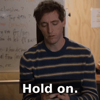 Hold on.