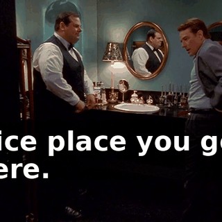 Nice place you got here.
