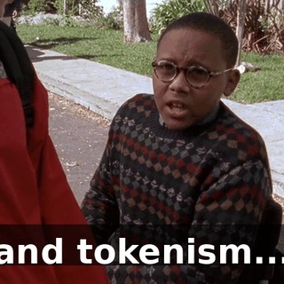 and tokenism...
