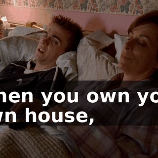 When you own your own house,