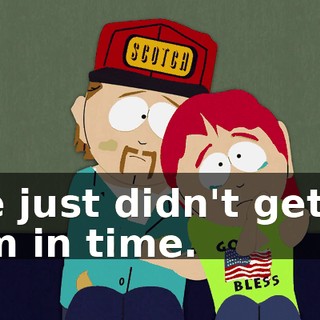 We just didn't get to him in time.