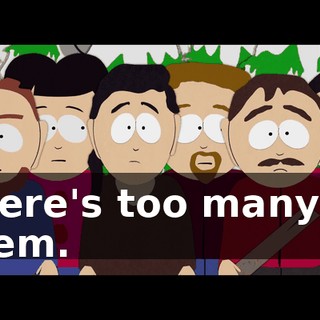 There's too many of them.