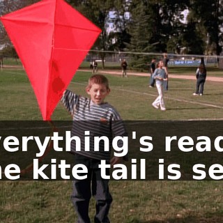 Everything's ready. The kite tail is set.