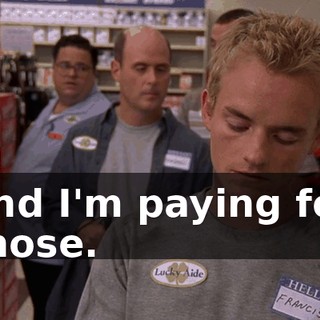 and I'm paying for those.