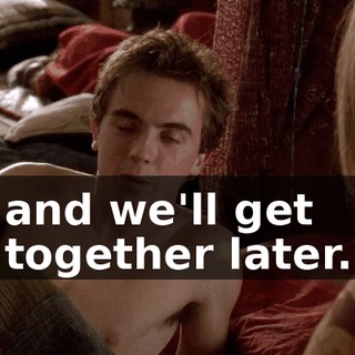 and we'll get together later.