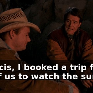 Francis, I booked a trip for all of us to watch the sunrise