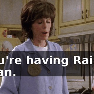 You're having Raisin Bran.