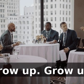 Grow up. Grow up.