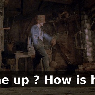 Is he up ? How is he ?