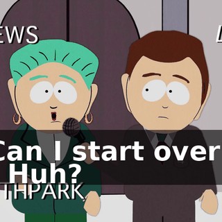 Can I start over? - Huh?