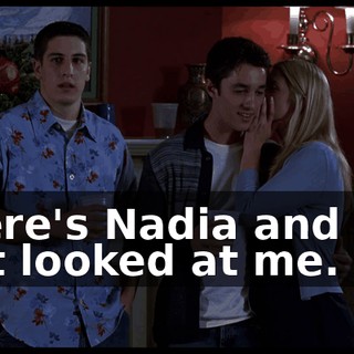 There's Nadia and she just looked at me.