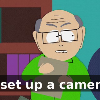 I set up a camera