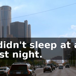 I didn't sleep at all last night.
