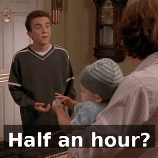 Half an hour?