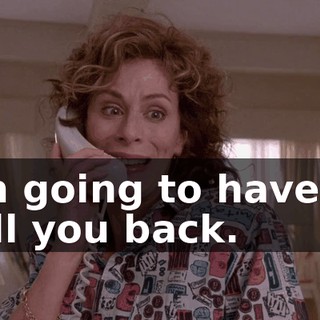 I'm going to have to call you back.