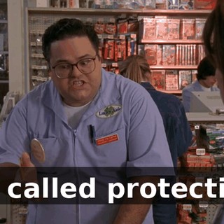 It's called protection.