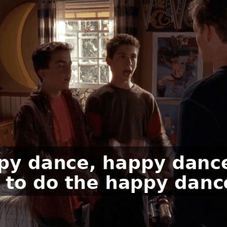 ♪ Happy dance, happy dance We love to do the happy dance ♪