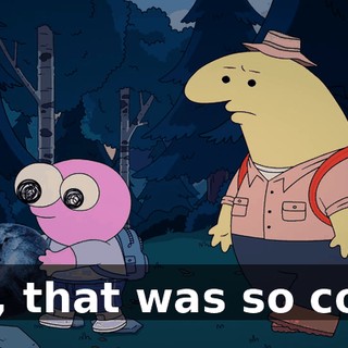 Oh, that was so cool.