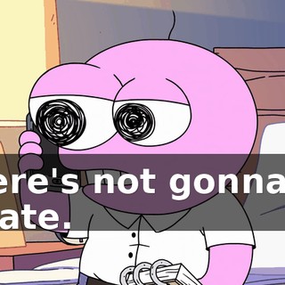 There's not gonna be a date.
