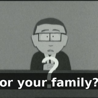 or your family?