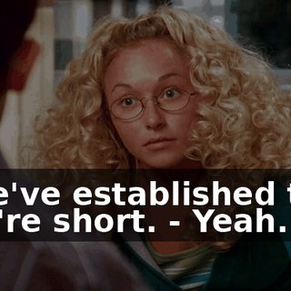 - We've established that you're short. - Yeah.