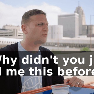- Why didn't you just tell me this before?