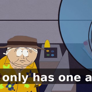 He only has one ass!