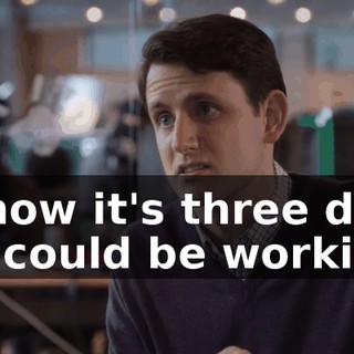 I know it's three days we could be working,
