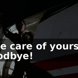 Take care of yourself. Goodbye!