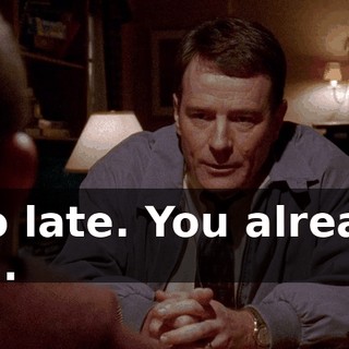 Too late. You already did.