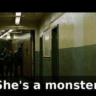 She's a monster.