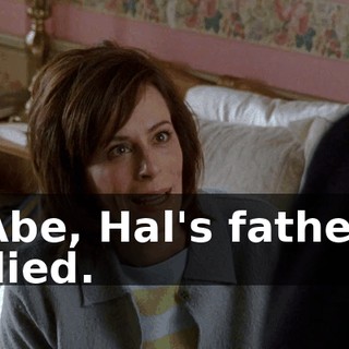 Abe, Hal's father died.