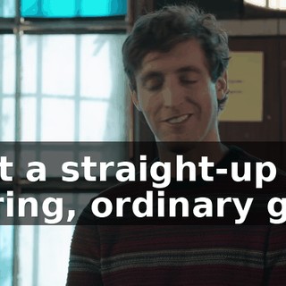 Just a straight-up boring, ordinary guy,