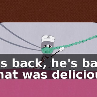 He's back, he's back! - That was delicious.