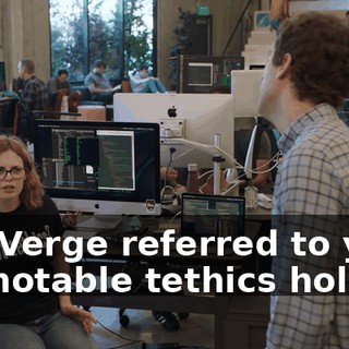 The Verge referred to you as "notable tethics holdout