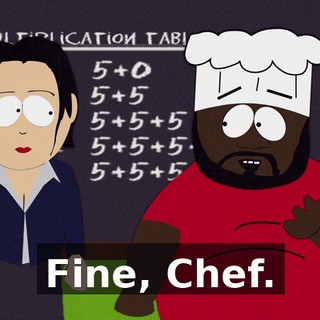 Fine, Chef.