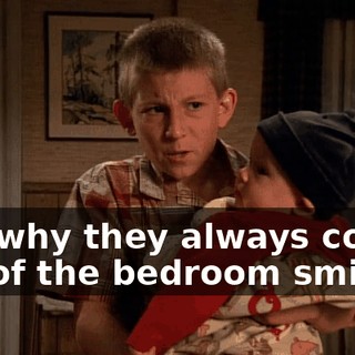 and why they always come out of the bedroom smiling.