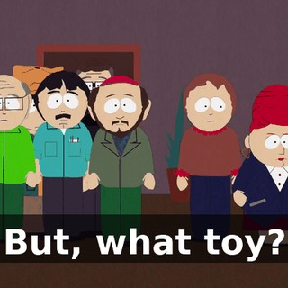 But, what toy?