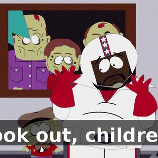 Look out, children!