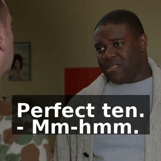Perfect ten. - Mm-hmm.